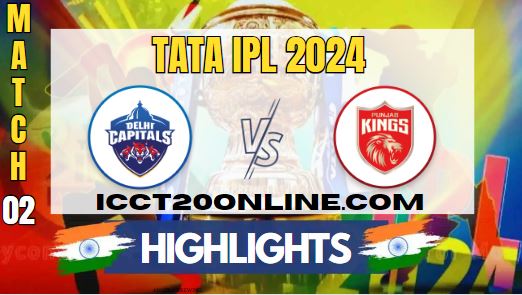 IPL 2024 DC Vs PBKS Match 02 HIGHLIGHTS
