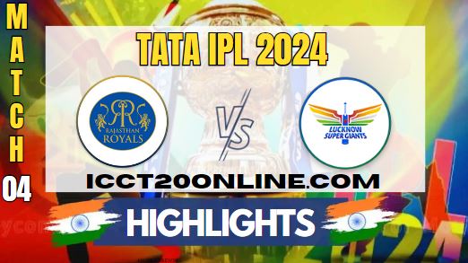 IPL 2024 RR Vs LSG Match 04 HIGHLIGHTS