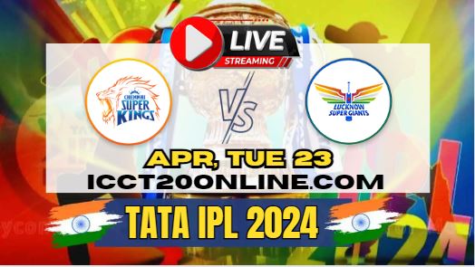 {IPL 2024} Chennai Vs Lucknow Super Giants Cricket Live Stream
