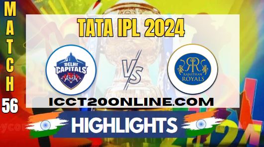 IPL 2024 DC Vs RR Match 56 HIGHLIGHTS