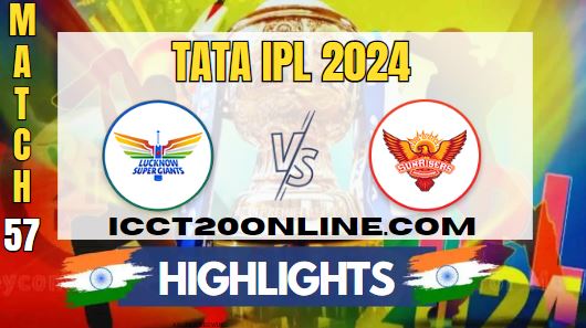 IPL 2024 LSG Vs SRH Match 57 HIGHLIGHTS