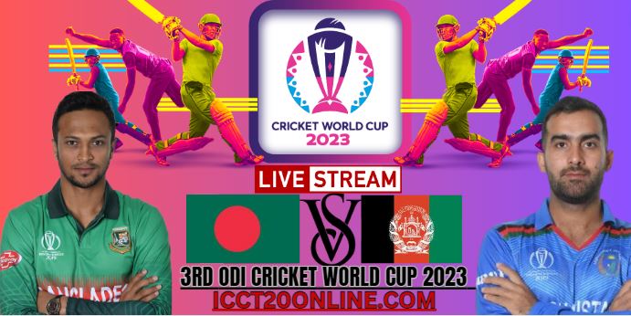 Bangladesh Vs Afghanistan Cricket Live Stream: 2023 World Cup - 3rd Match