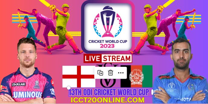 England Vs Afghanistan Cricket Live Stream: 2023 World Cup - 13th Match