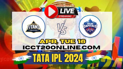 {IPL 2024} Gujarat Titans Vs Delhi Capitals Cricket Live Stream