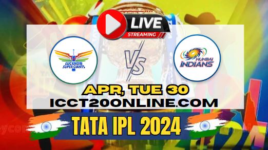 {IPL 2024} Lucknow Super Giants Vs Mumbai Indians Cricket Live Stream