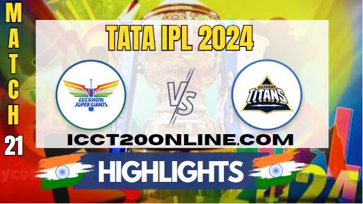 IPL 2024 LSG Vs GT Match 21 HIGHLIGHTS